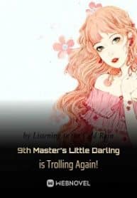 9th Master’s Little Darling is Trolling Again!