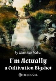 I’m Actually a Cultivation Bigshot(WN)